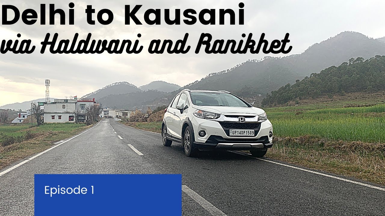 EP1 - Kausani Uttarakhand Trip | Driving Honda WRV via Haldwani and Ranikhet | My Homestay