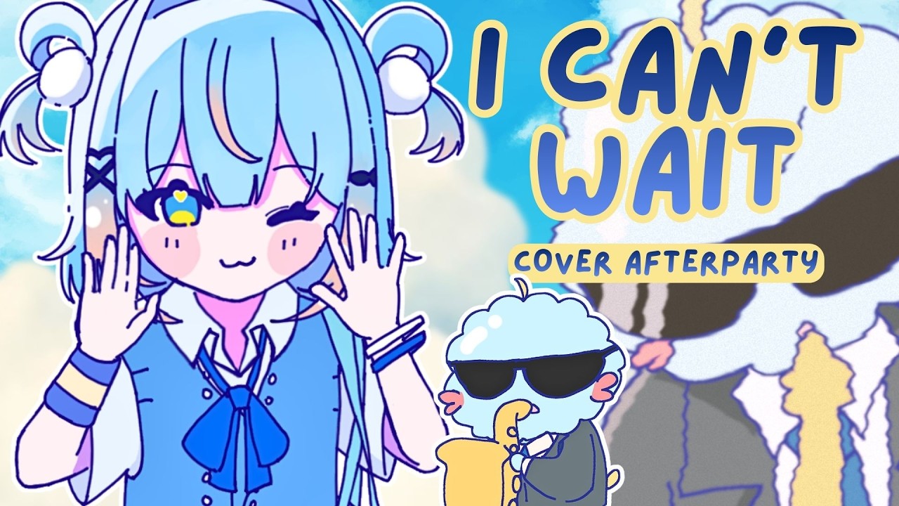 I Can't Wait🎶Song Cover Afterparty🎉【Penny Puffball】