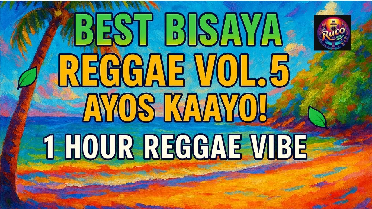 Best Bisaya Reggae Vol. 5 &ndash; Ayos Kaayo Reggae Vibes (1 Hour Nonstop)