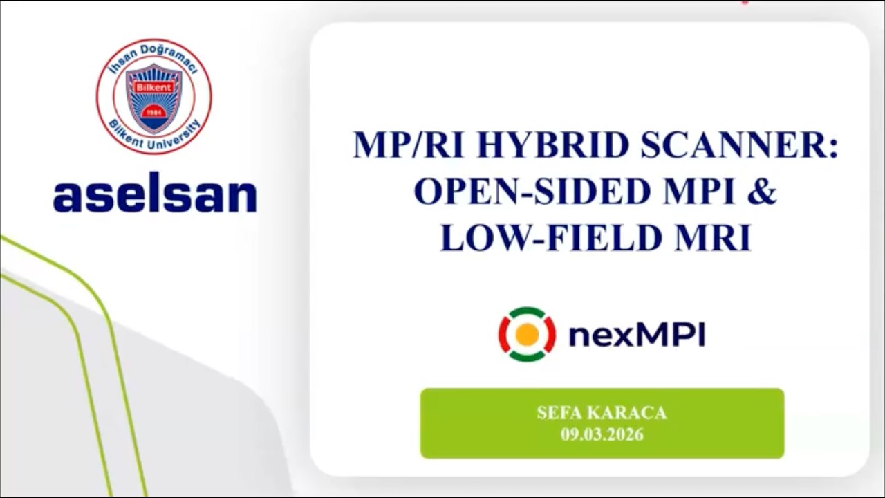 MP/RI hybrid scanner: open-sided MPI & low-field MRI by Sefa Karaca, Bilkent University, Turkiye
