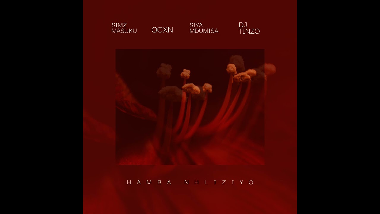 SimzMasuku,Ocxn,SiyaMdumisa and DjTinzo_-_Hamba_Nhliziyo