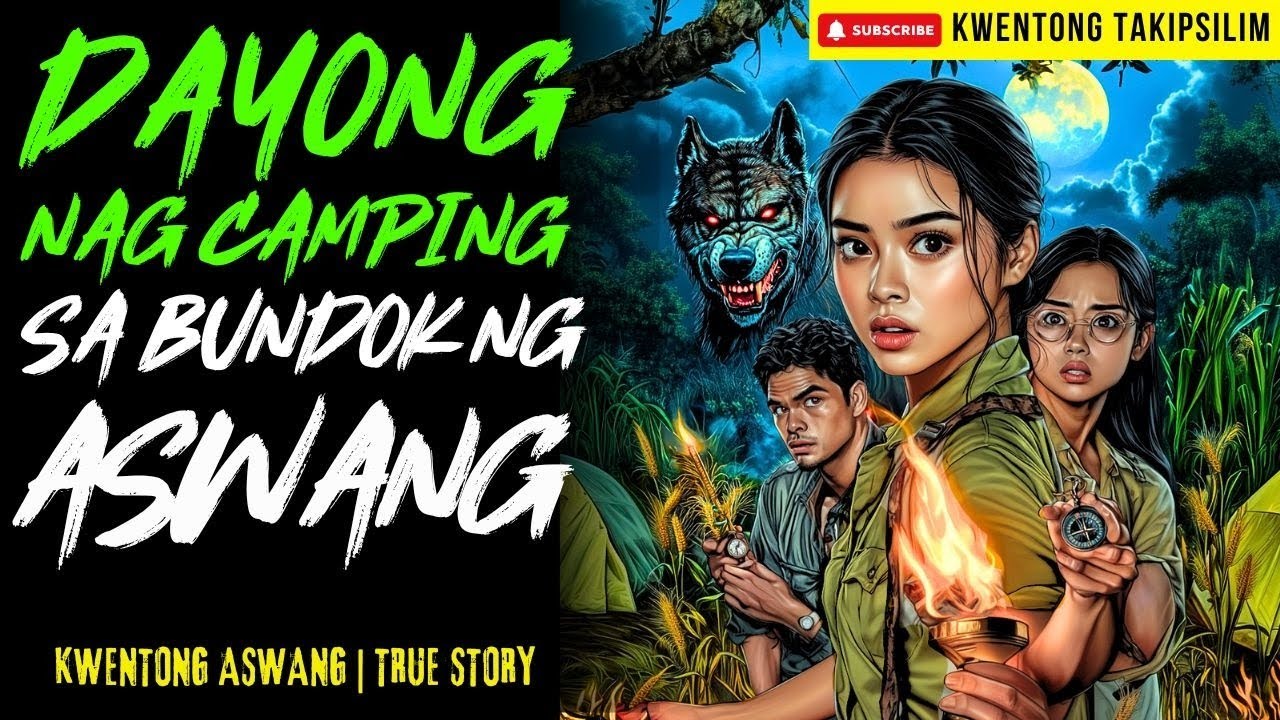 DAYONG NAG CAMPING SA KINATATAKUTANG BUNDOK NG ASWANG   Kwentong Aswang   True Story