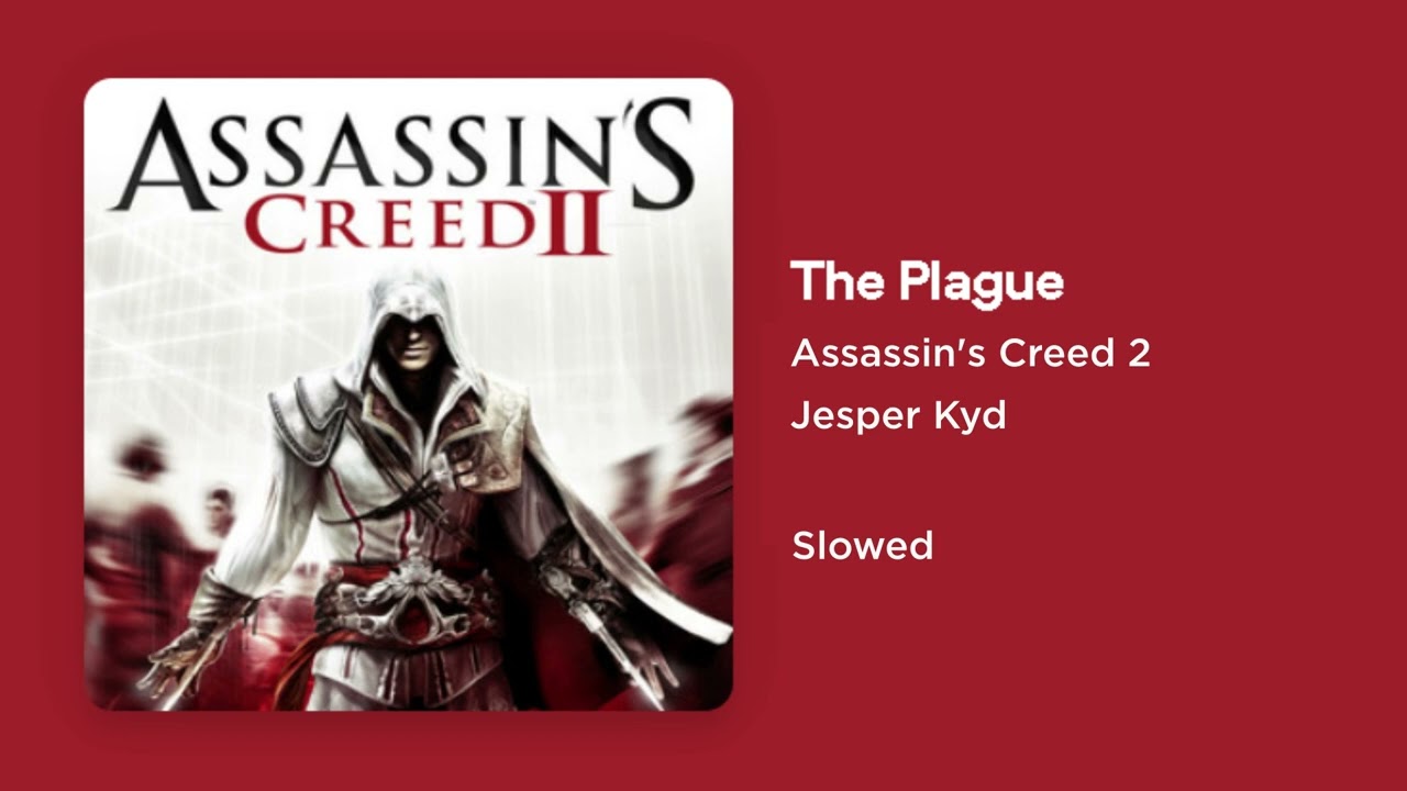 Assassin's Creed 2 - The Plague (Slowed)