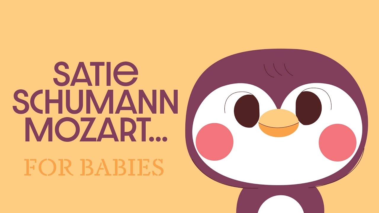 BABY MUSIC 🙏🏻 Satie - Mozart - Schumann 🙏🏻 SONGS FOR BABIES