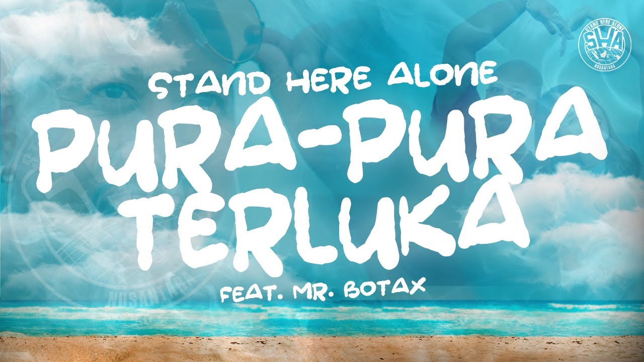 Stand Here Alone feat Mr. Botak - Pura-pura Terluka (Official Music Video)
