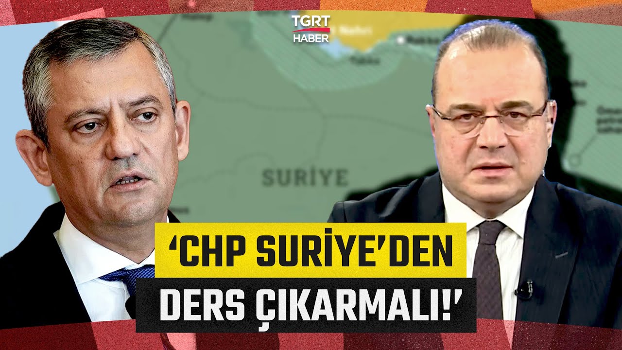Fatih Atik'ten Özgür Özel'e 'Suriye' Tepkisi: Ders Çıkarması Gereken CHP! - TGRT Haber