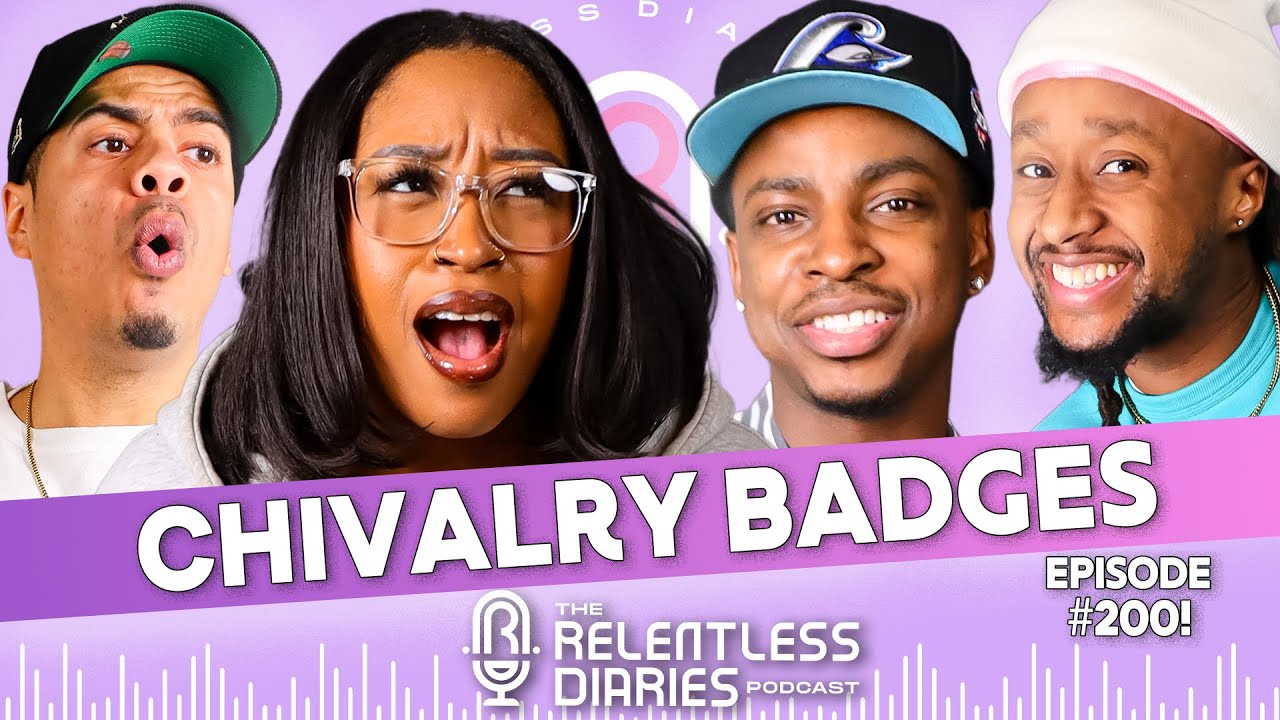 Chivalry Badges | the Relentless Diaries | 2026 Is the New 2016? Kai Cenat, Chivalry & Dating