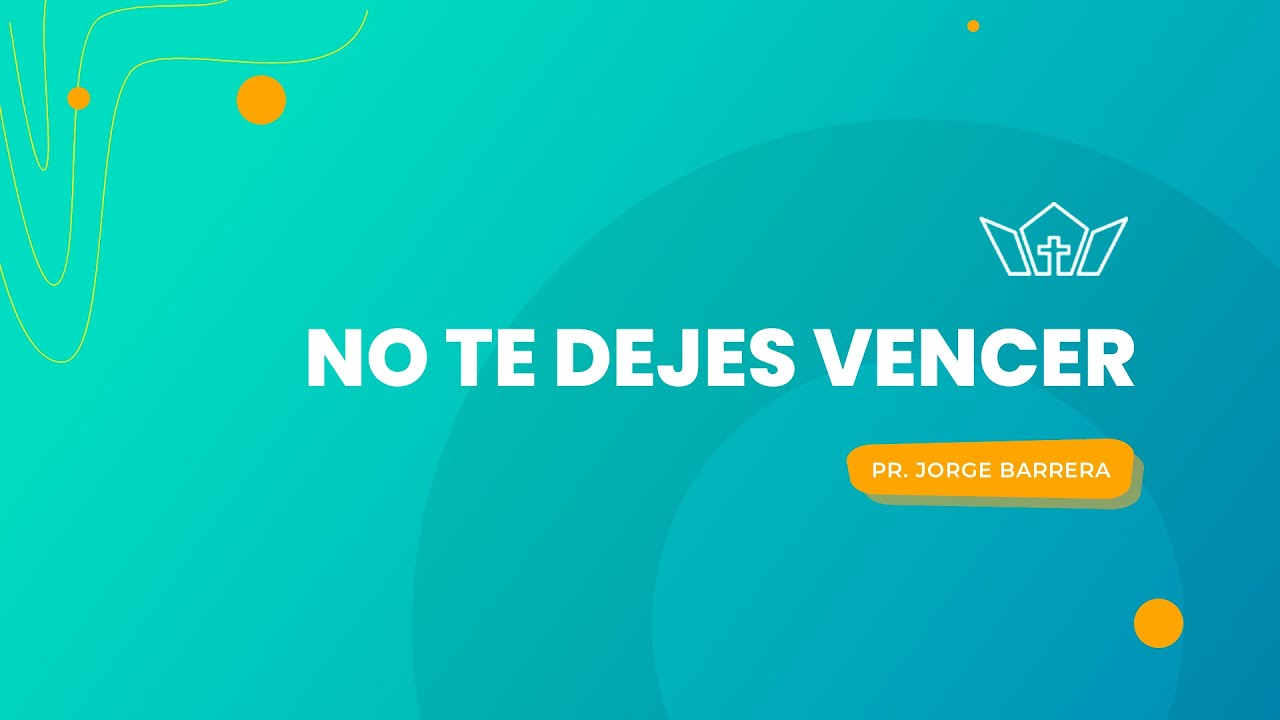 No te dejes vencer | Pr. Jorge Barrera | 08-03-2025