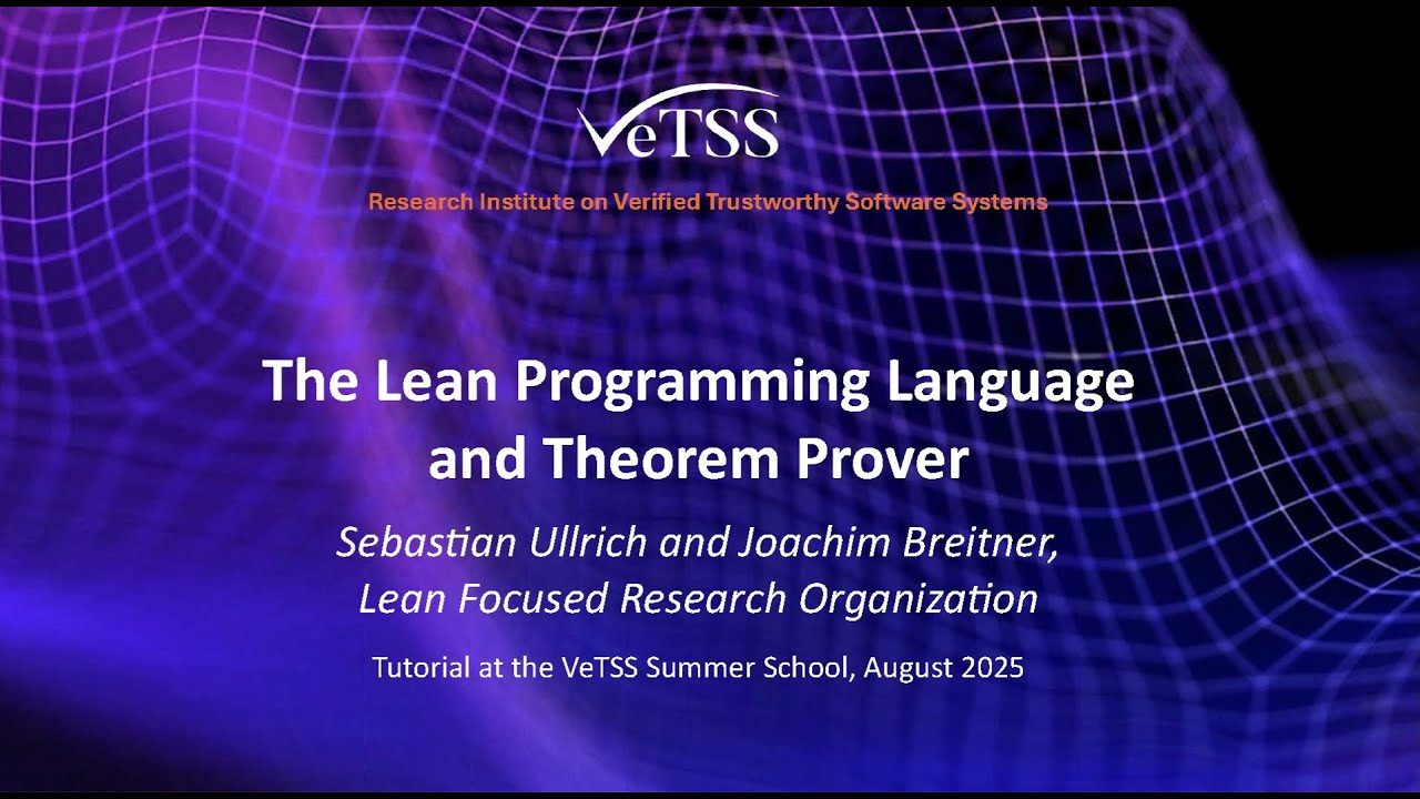Sebastian Ullrich and Joachim Breitner, “The Lean Programming Language and Theorem Prover”, (VSS25)