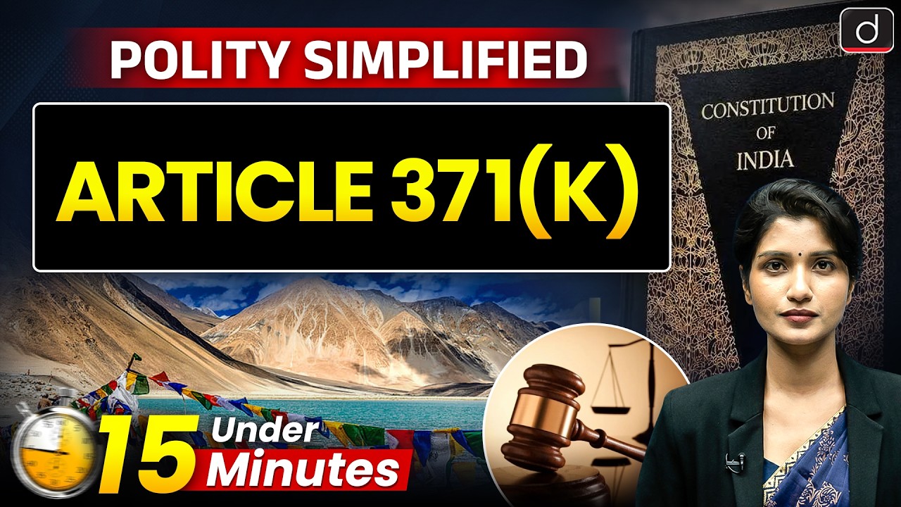 Article 371(K) Explained | Ladakh&rsquo;s Constitutional Safeguards Demand | Polity | Drishti IAS English