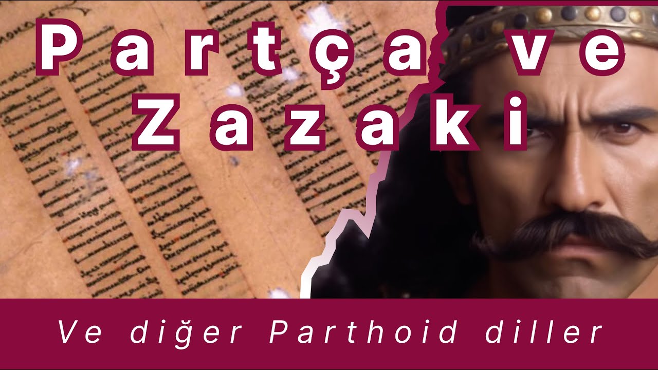 Part&ccedil;a, Zazaki ve Parthoid diller: Tarihsel, dilbilimsel ve etnik yaklaşım