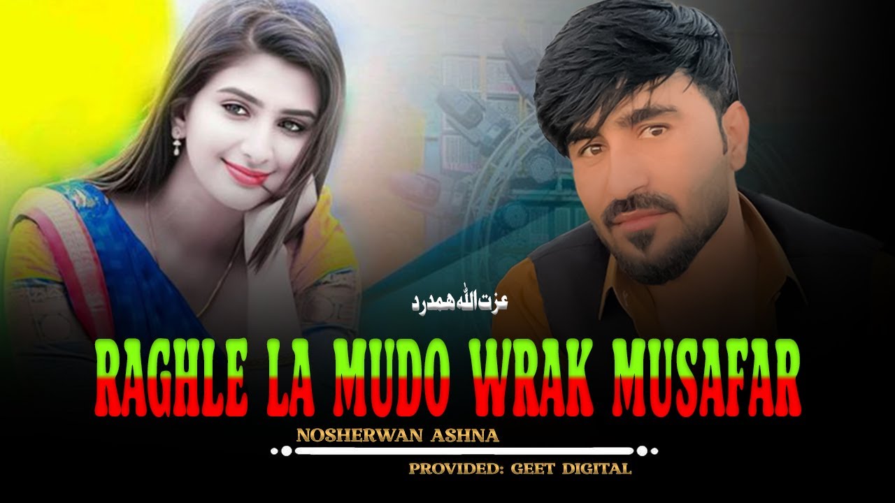 Raghle La Mudo Wrak Musafar  | Nosherwan Ashna | New Song HD | Pashto Songs | official music
