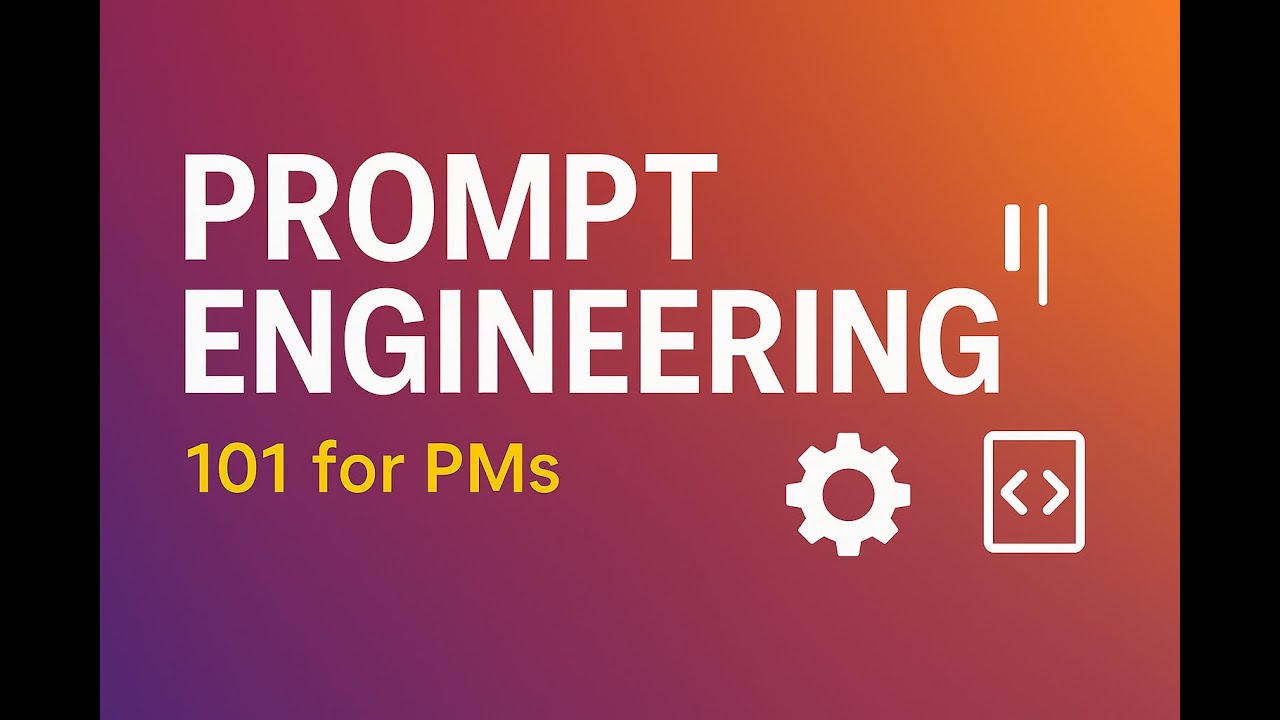 Prompt Engineering for Product Managers | A Beginner&rsquo;s Guide (2025)