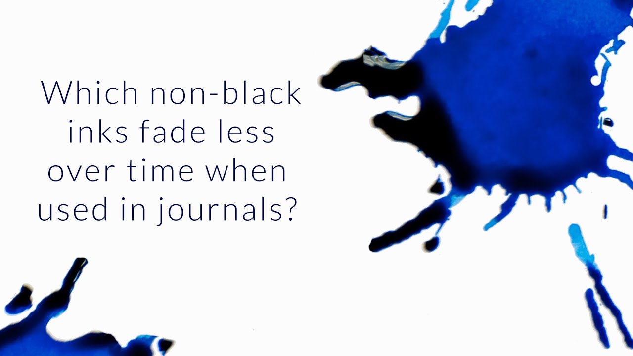 Which Non-Black Inks Fade Less Over Time When Used in Journals? - Q&A Slices