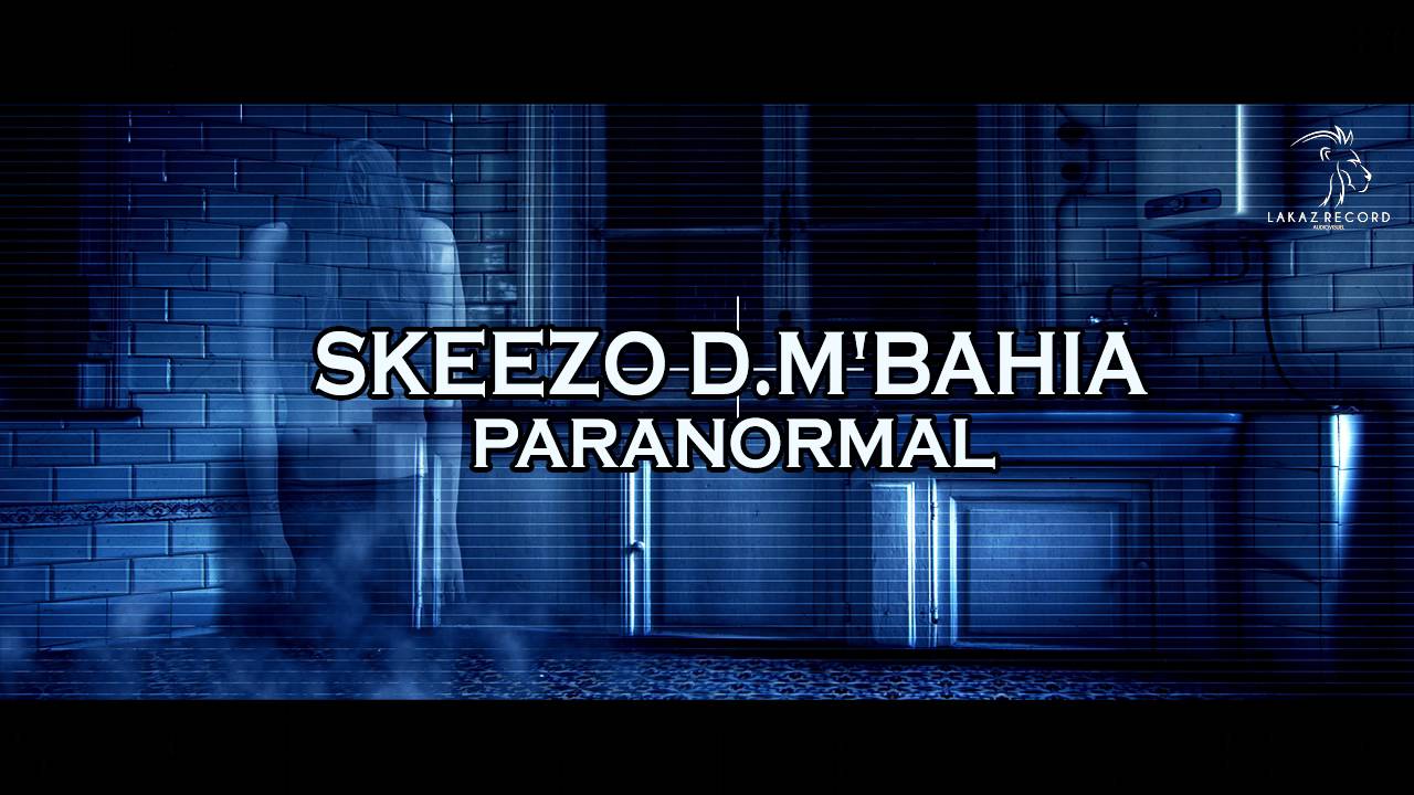 Skeezo D.M'Bahia - Paranormal (Audio Officiel)