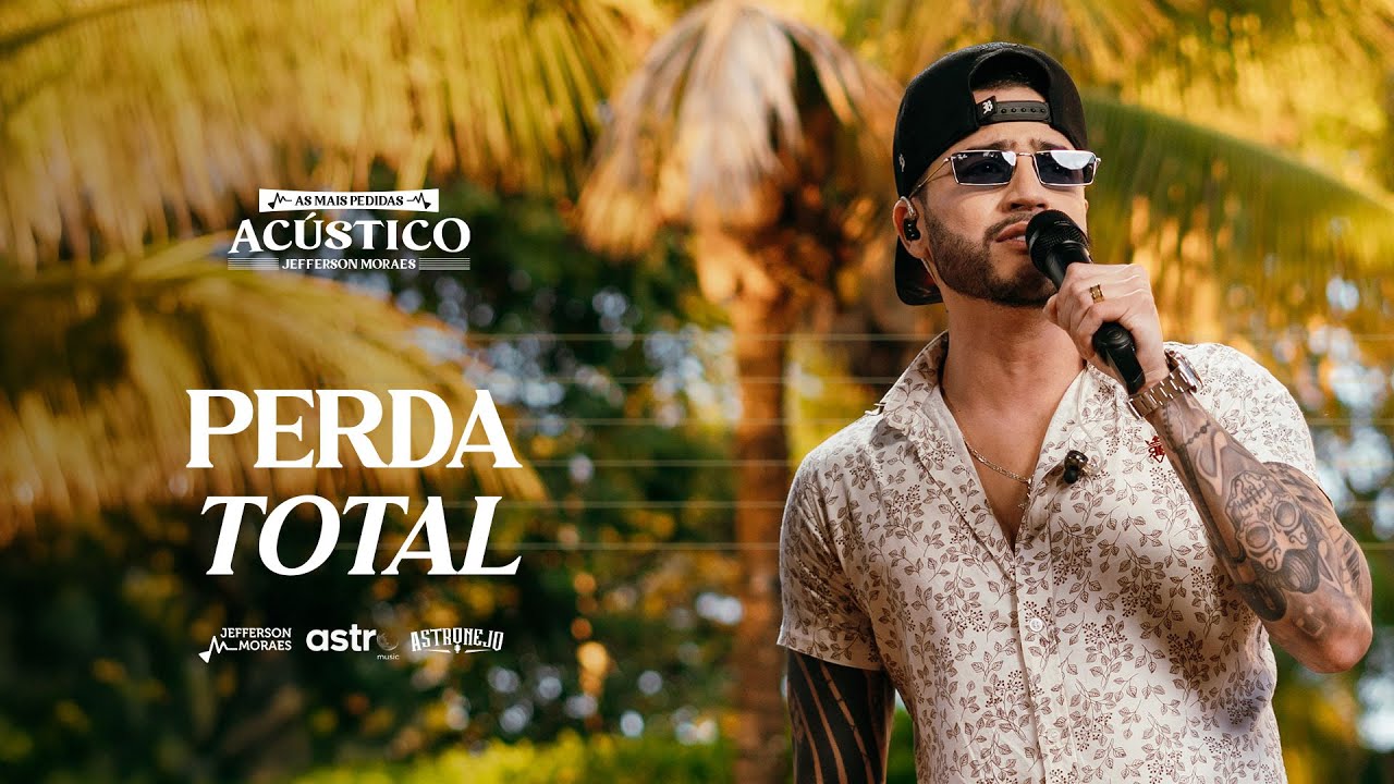 Jefferson Moraes, @AstroNejo - Perda Total (As Mais Pedidas No Ac&uacute;stico)
