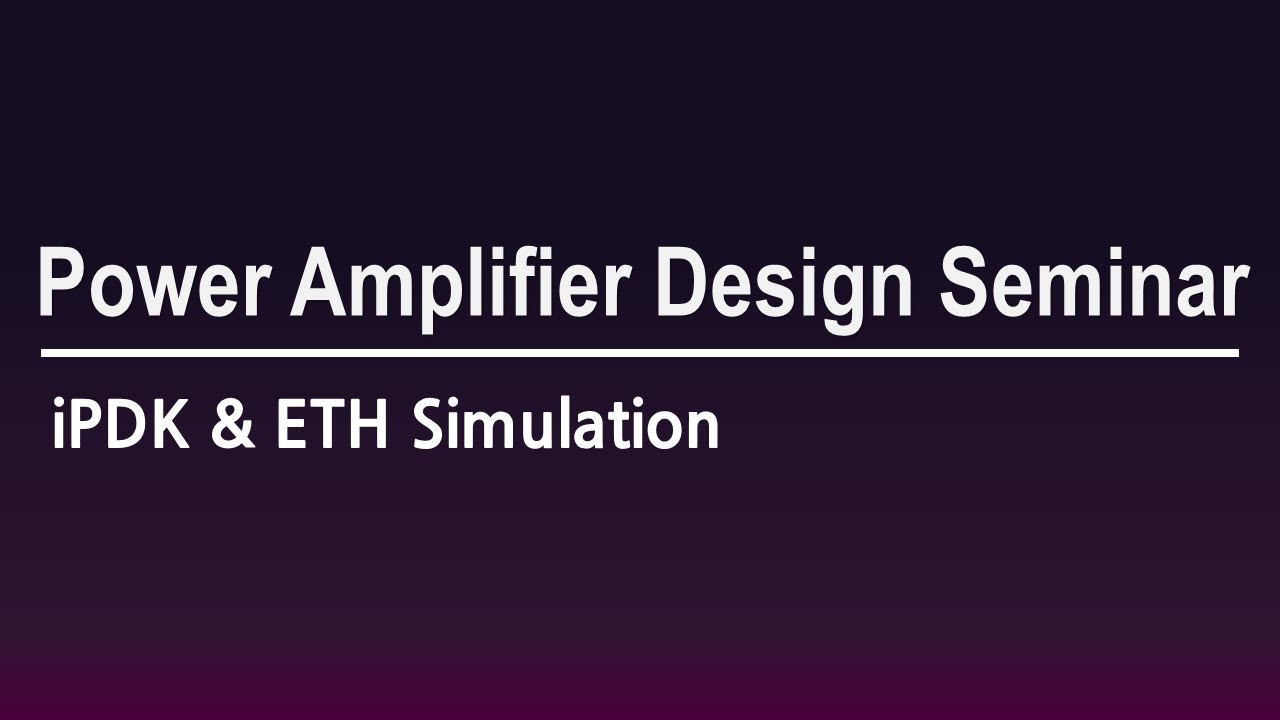 [PathWave ADS] Power Amplifier Design Seminar - iPDK & ETH Simulation