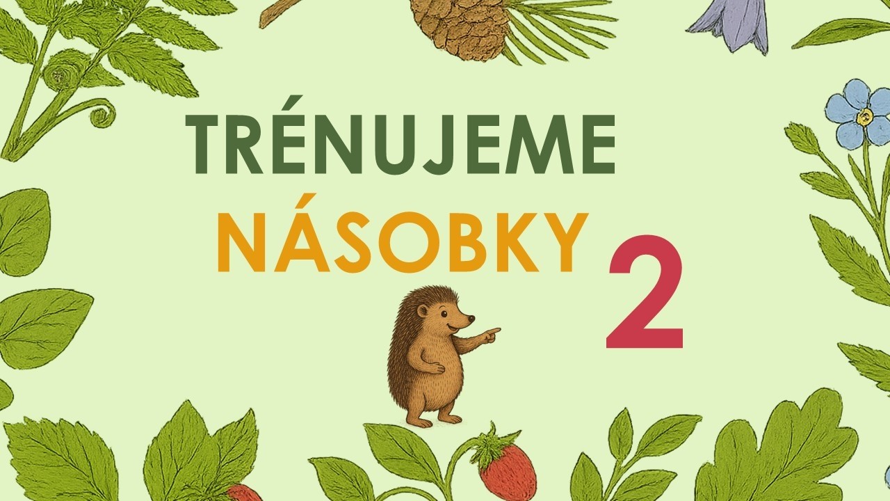 NÁSOBILKA 2 S JEŽEČKEM – jednoduché učení pro děti (namluveno dítětem)