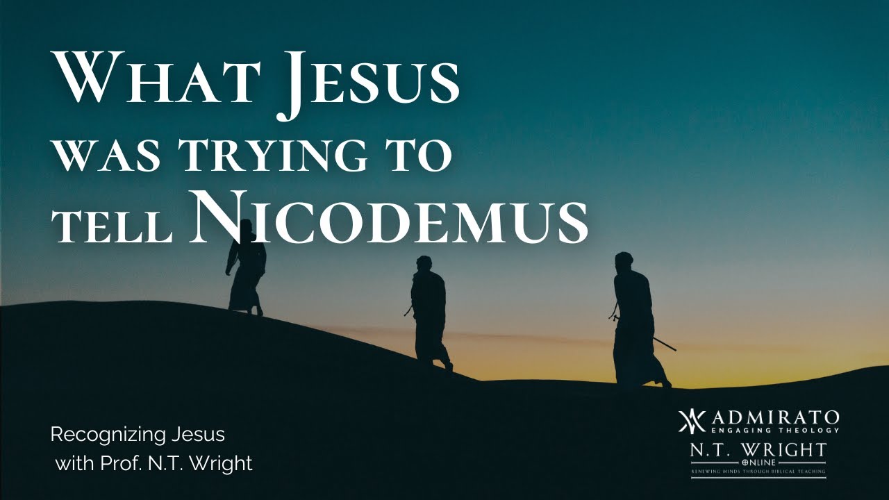 What It Means to Be Born From Above | from Recognizing Jesus | N.T. Wright Online