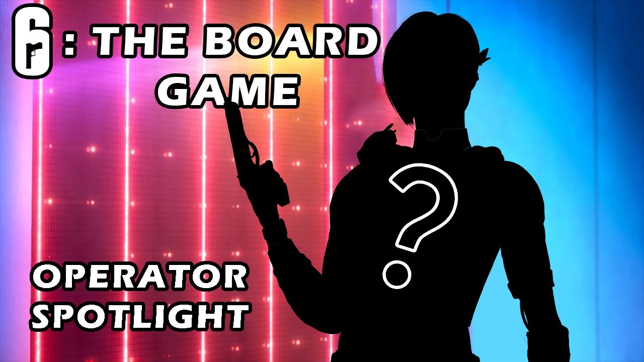 6: Siege - The Board Game // Operator Spotlight 