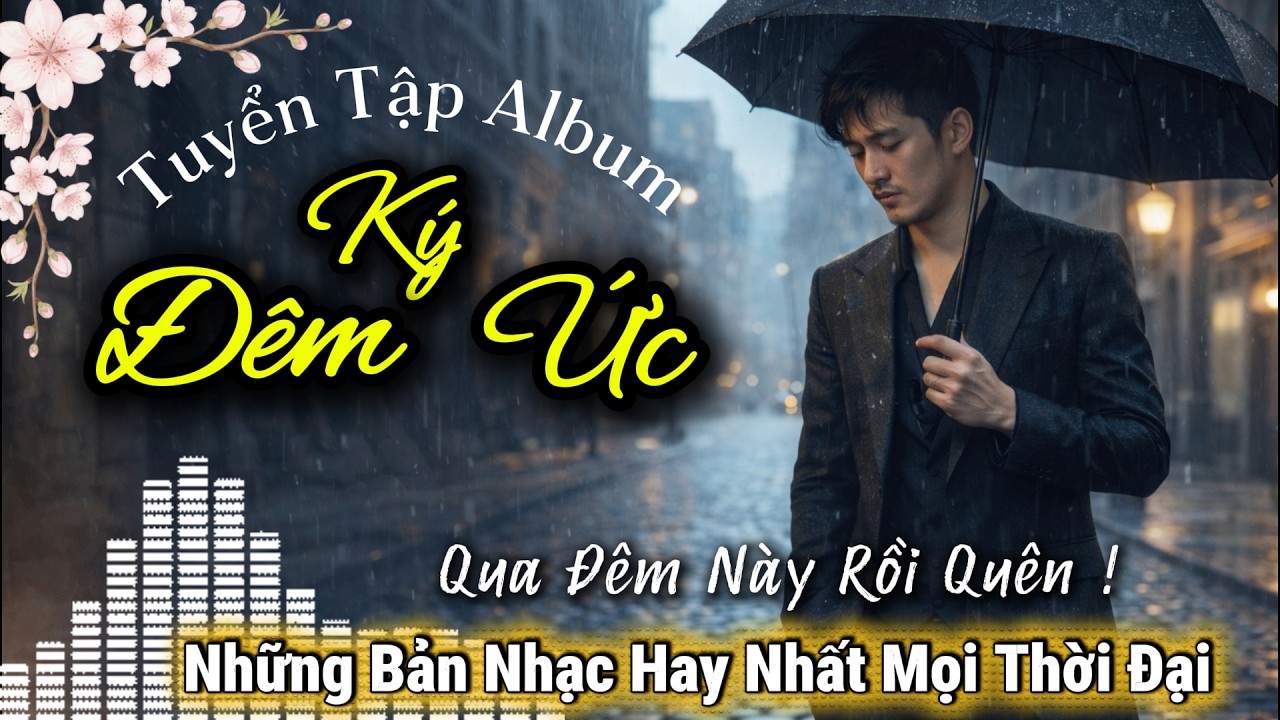 Album ĐÊM KÝ ỨC. Tuyển Tập Những Bản Nhạc Ballad HAY NHẤT Mọi Thời Đại.
