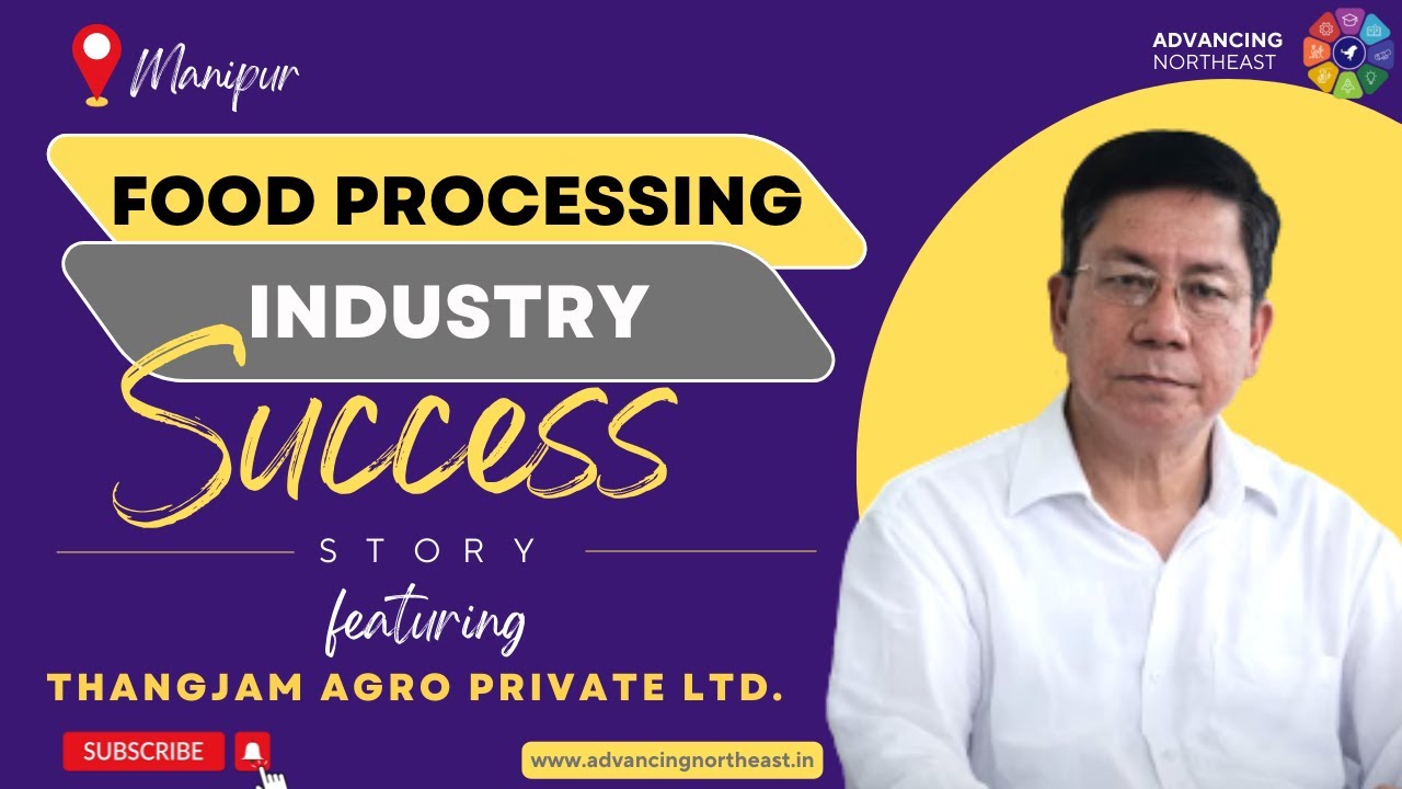 ANE: Success Story of Thangjam Agro Private Ltd.- Agro Industry