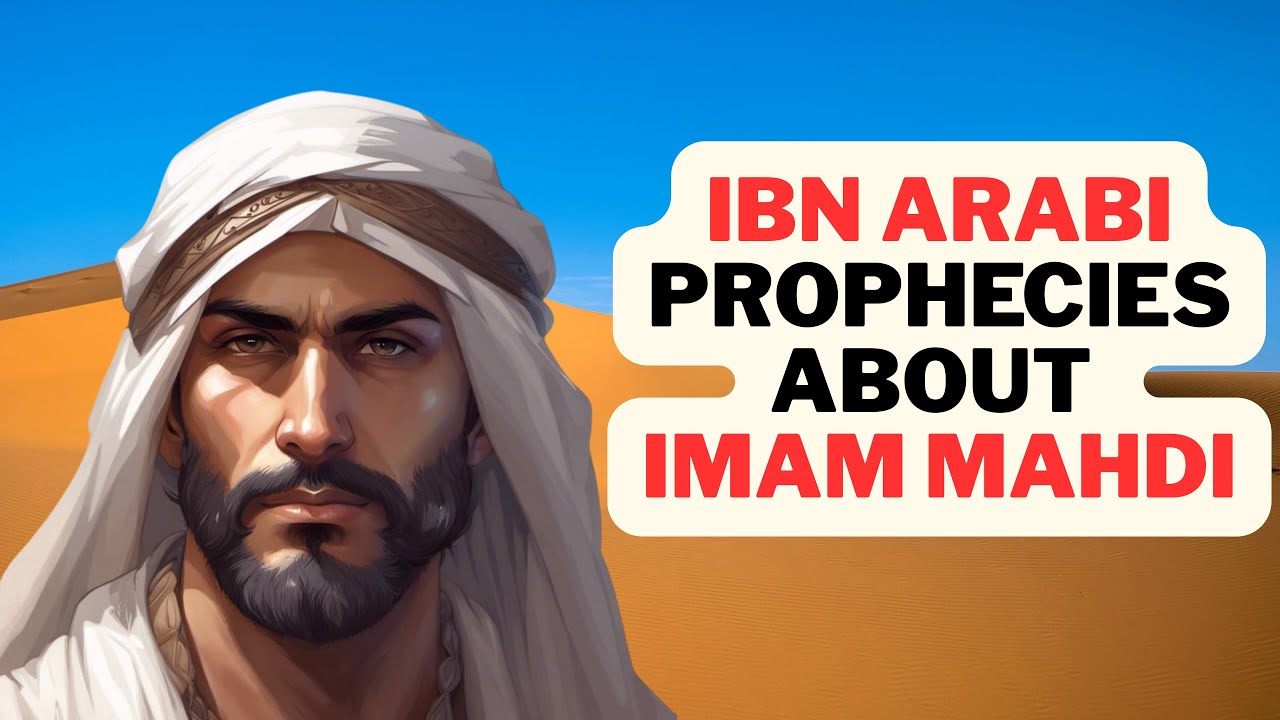 Imam Mahdi: Muhyiddin ibn Arabi's Prophecies About Imam Mahdi & the Apocalypse