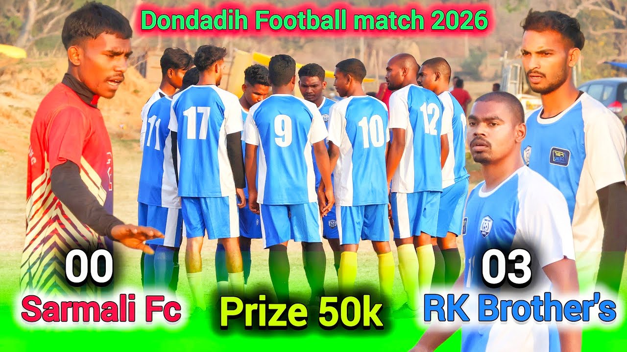 RK Brother's 03 🆚 Sarmali Fc 00 | 1st SEMI FINAL | High voltage | Dondadih Football match 2026