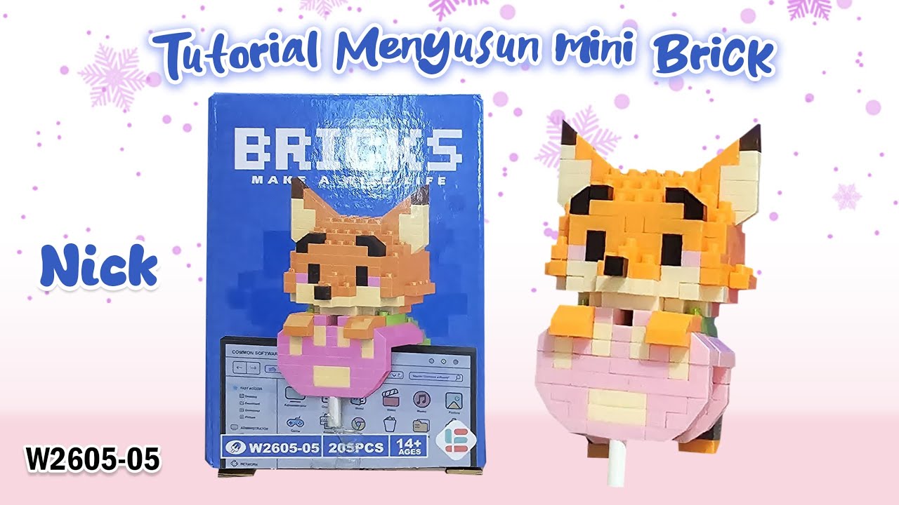 TUTORIAL MENYUSUN NANO BLOCKS MINI LEGO BRICKS MAKE A WISE LIFE W2605-05 NICK