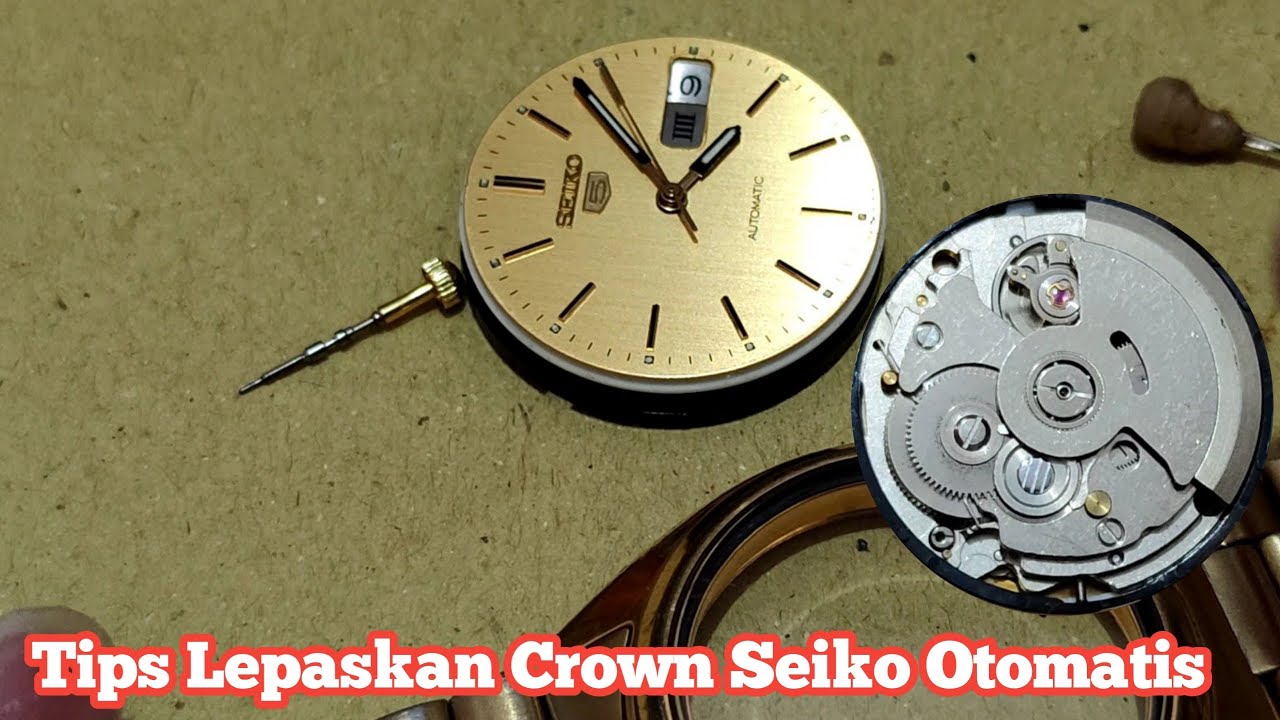 Cara Mencabut Crown Seiko otomatis Mesin 7009