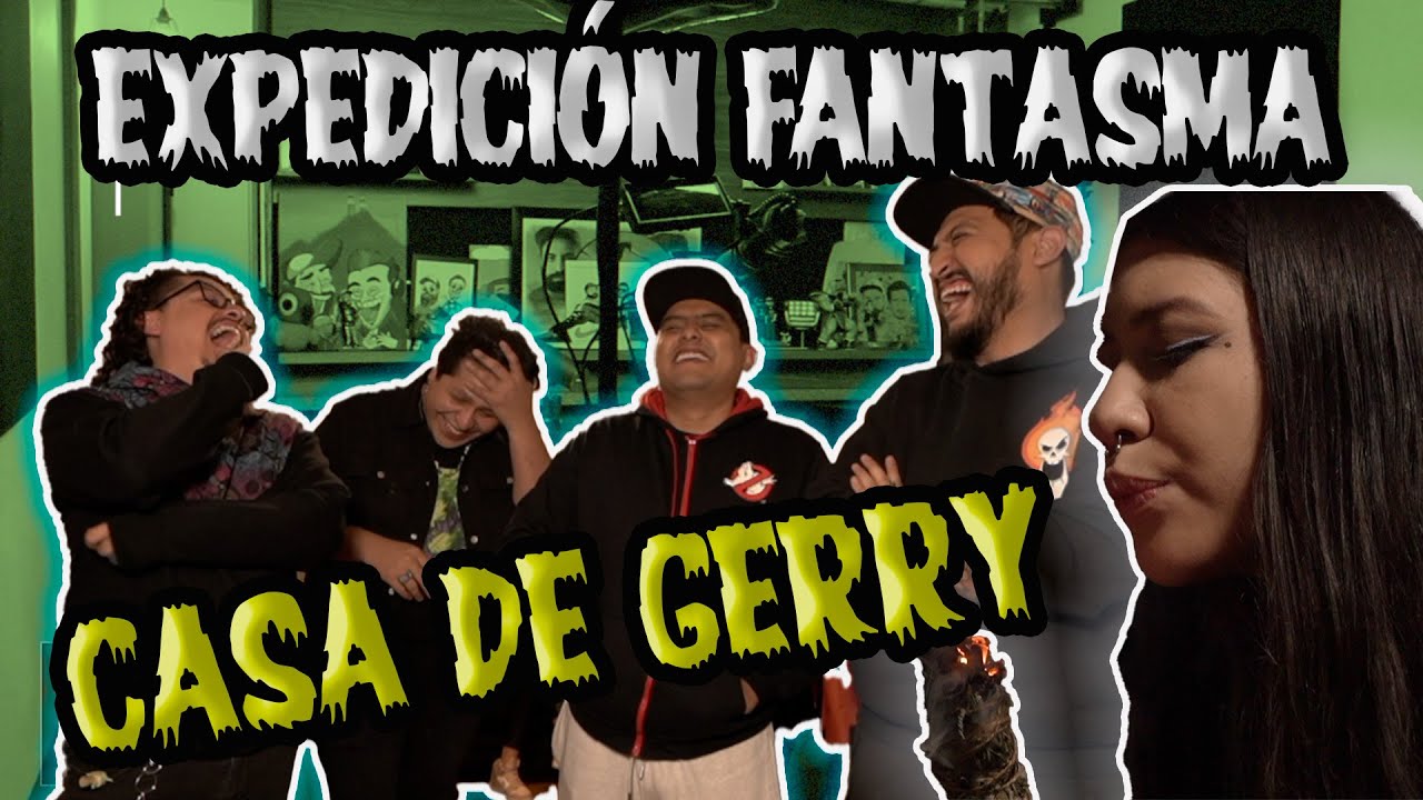 Expedición fantasma CASA DE GERRY
