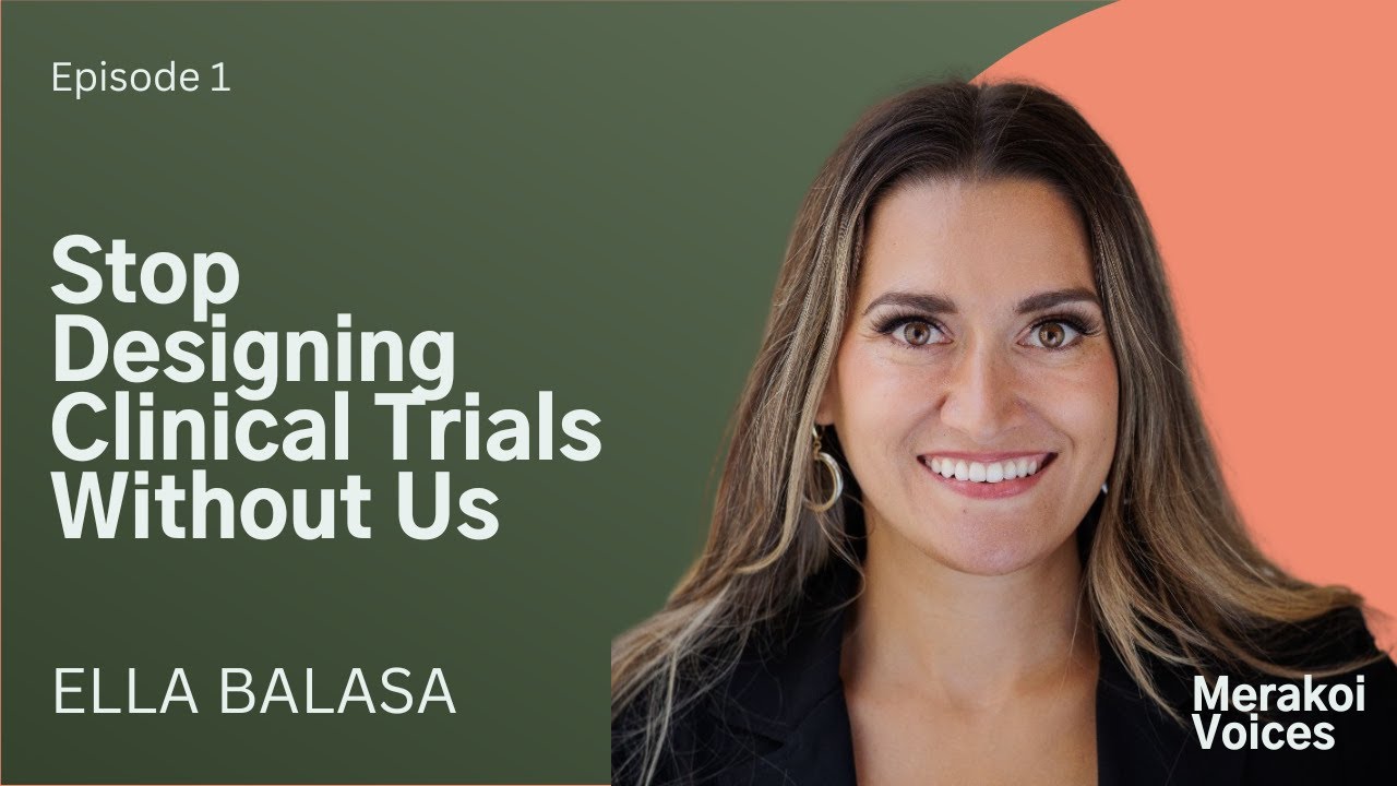 Merakoi Voices: Ep 1 | Stop Designing Clinical Trials without Us
