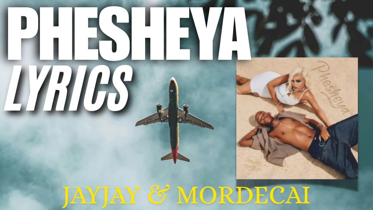 JayJay & Mordecai &ndash; Phesheya Lyrics (Official Visual)