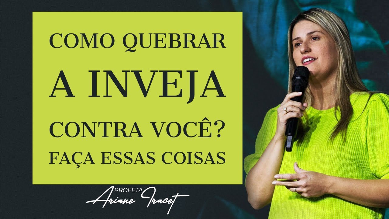 COMO QUEBRAR A INVEJA CONTRA VOCÊ? Faça essas coisas - Profeta Ariane Iracet