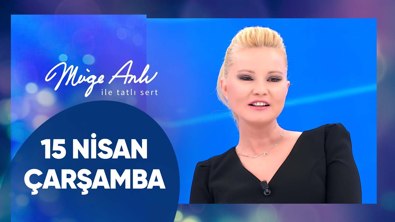 M&uuml;ge Anlı ile Tatlı Sert | 15 Nisan 2026 &Ccedil;arşamba - 18. Sezon