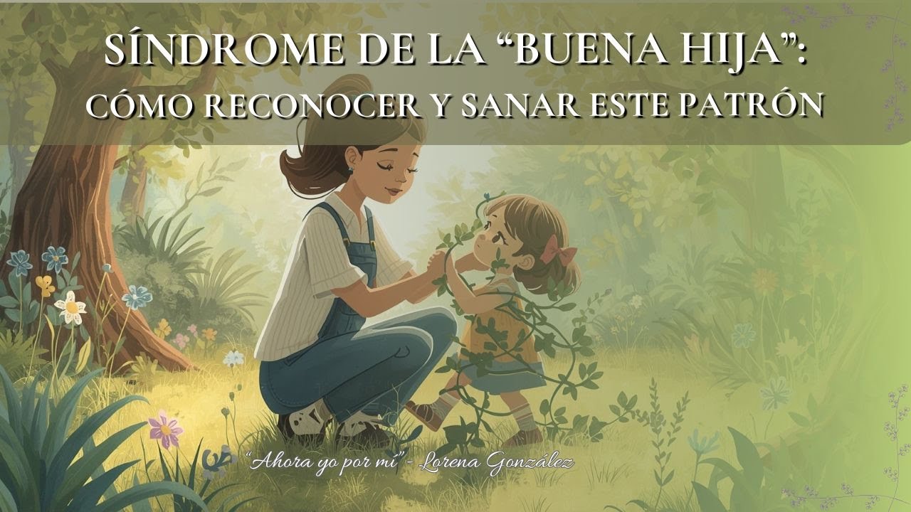 El Linaje de las “Buenas Hijas”: Cómo Romper la Sumisión, la Culpa y el Miedo a Decepcionar