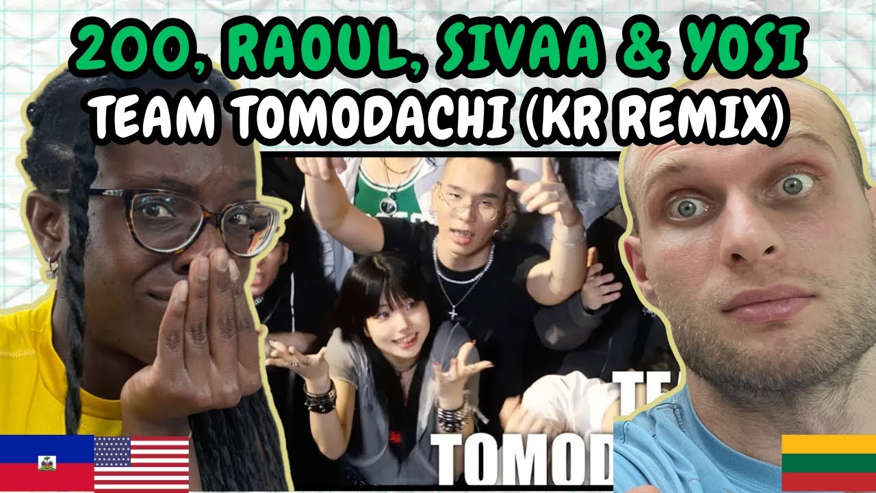 REACTION TO 200, Raoul, SIVAA, YOSI - TEAM TOMODACHI (KR Remix)(Official MV) | FIRST TIME LISTENING
