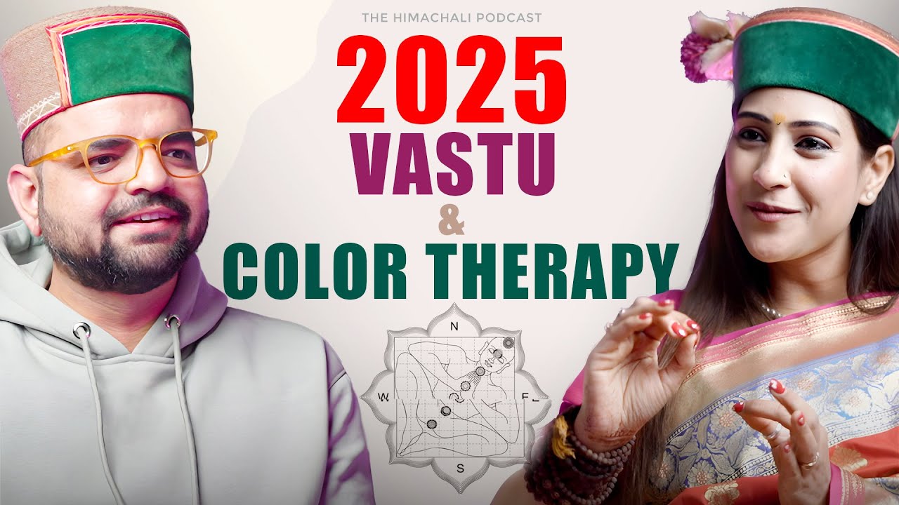2025 Vastu & Color Therapy | Bhawna Upadhyay | The Himachali Podcast | Episode 54