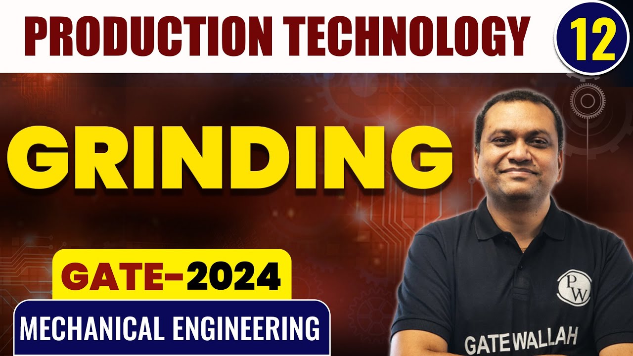 Production Technology 12 | Grinding | Mechanical Engineering | GATE 2024 Series