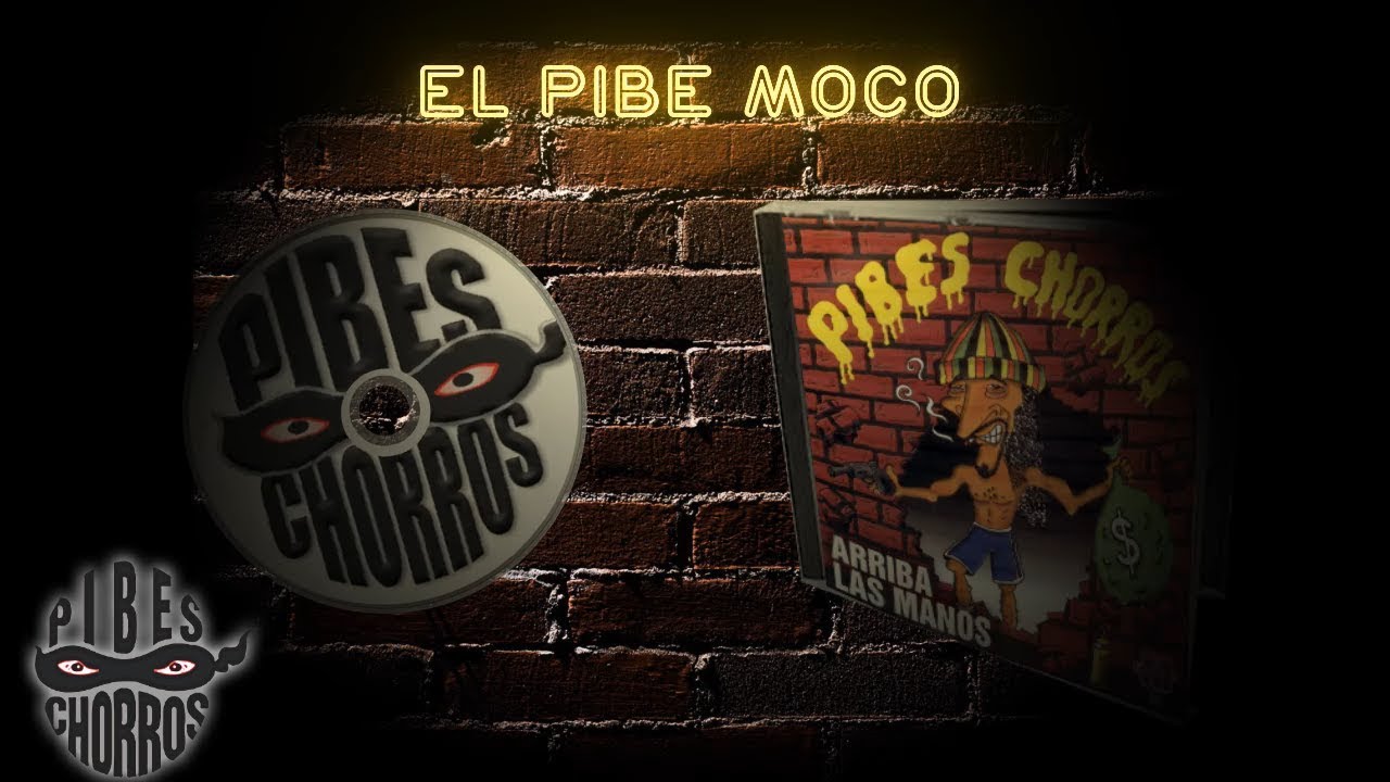 Los Pibes Chorros - El pibe moco │ Cd Arriba las manos
