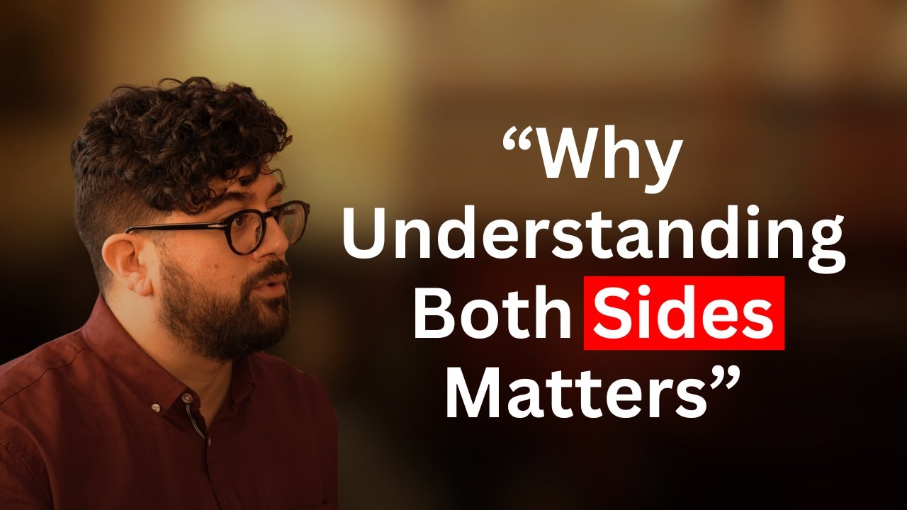 Why Understanding Both Sides Matters