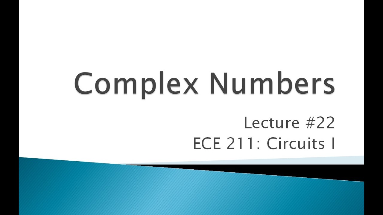 ECE 211-22 Complex Numbers