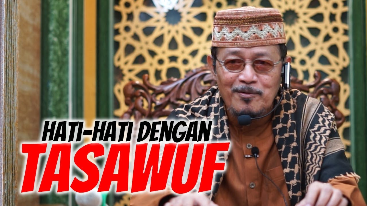 HATI-HATI DENGAN KAJIAN ILMU TASAWUF : Prof Dr KH Ahmad Zahro MA al-Chafidz