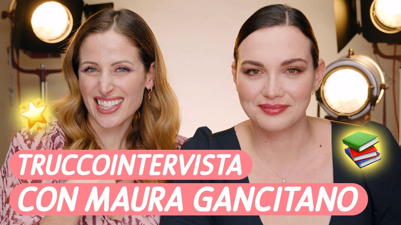 TRUCCOINTERVISTA 💫 con MAURA GANCITANO