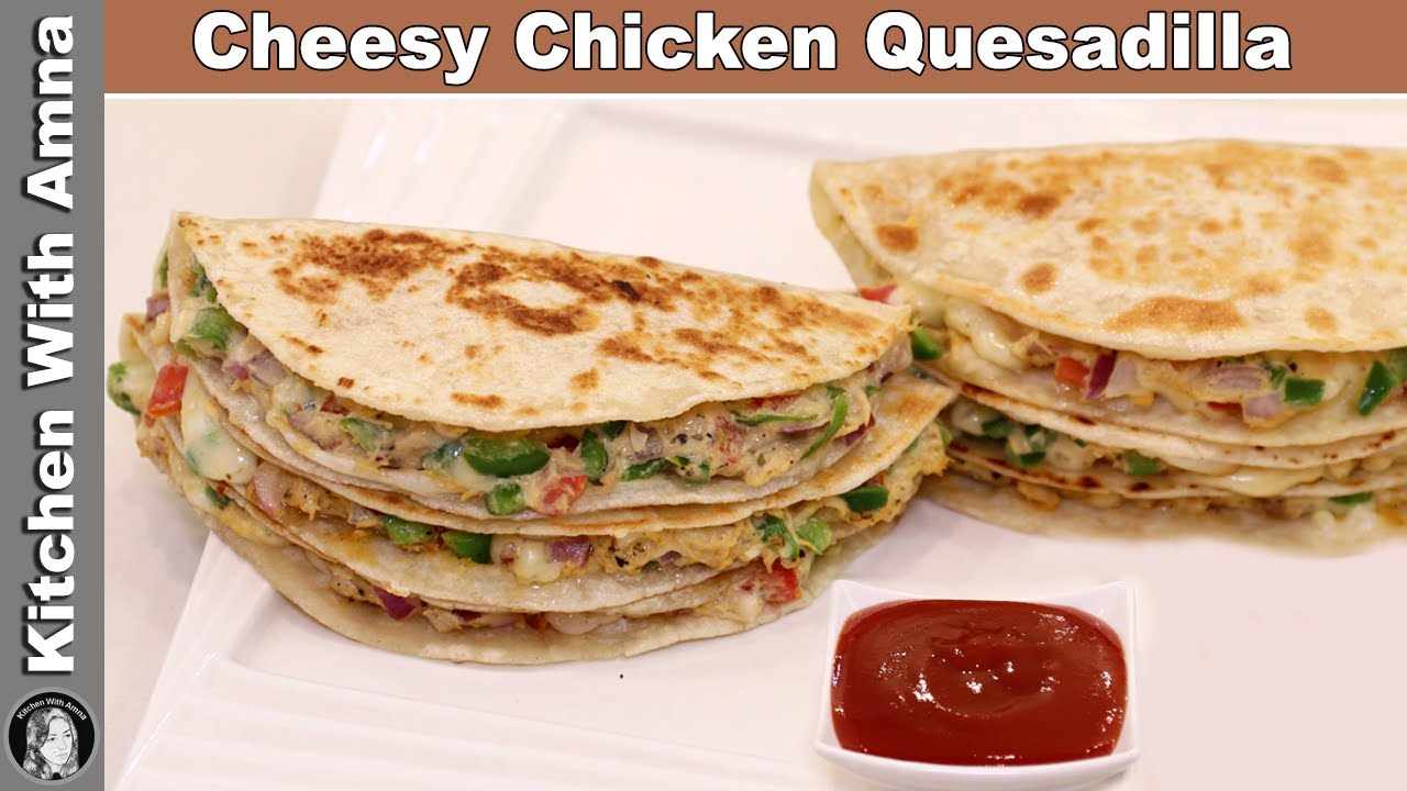 Cheesy Chicken Quesadilla | Lunch Box Recipes | Kitchen With Amna