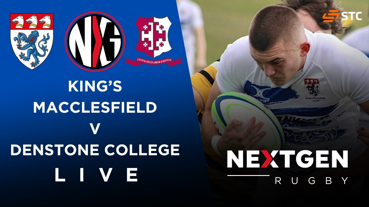 LIVE RUGBY: KING'S SCHOOL, MACCLESFIELD vs DENSTONE COLLEGE | SCHOOLS RUGBY