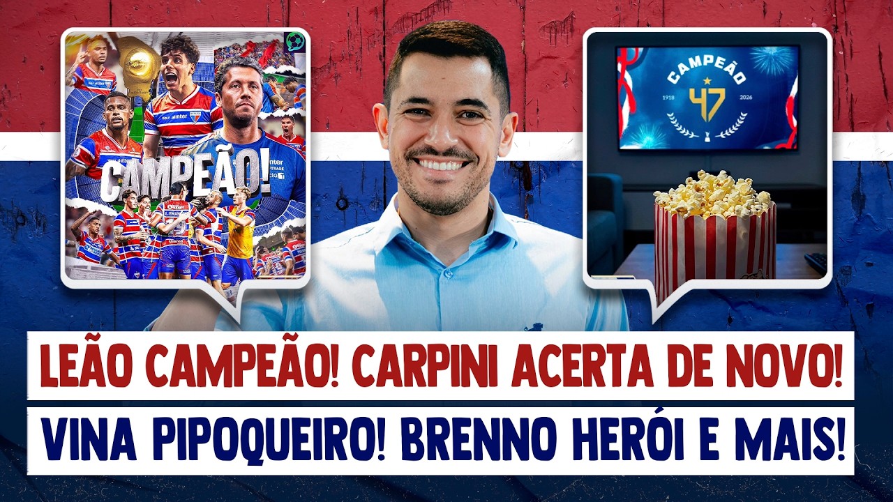 🏆 FORTALEZA CAMPEÃO! CARPINI ACERTA ESTRATÉGIA! VINA PIPOCA DE NOVO! BRENNO BRILHA! CAPITAL DO VICE!