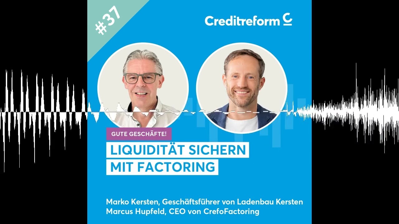 Liquidit&auml;t sichern mit Factoring - Gute Gesch&auml;fte! Der Creditreform Podcast