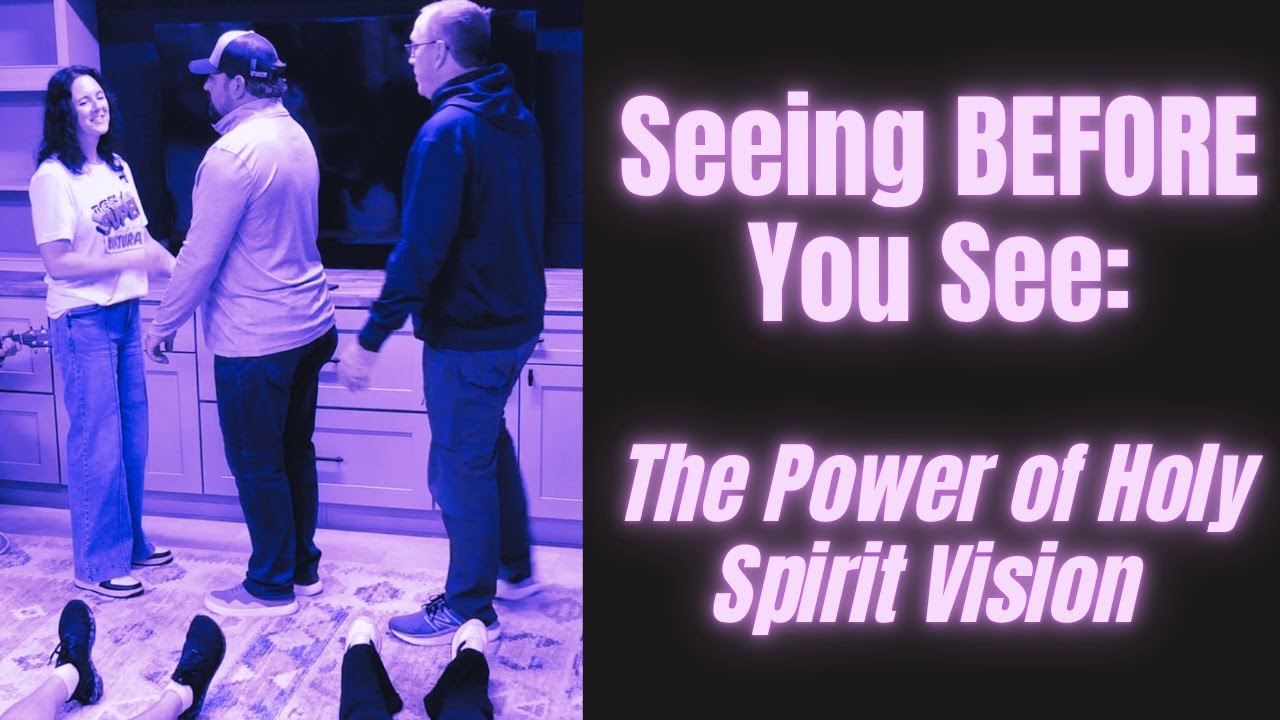 Seeing BEFORE You See: The Power of Holy Spirit Vision