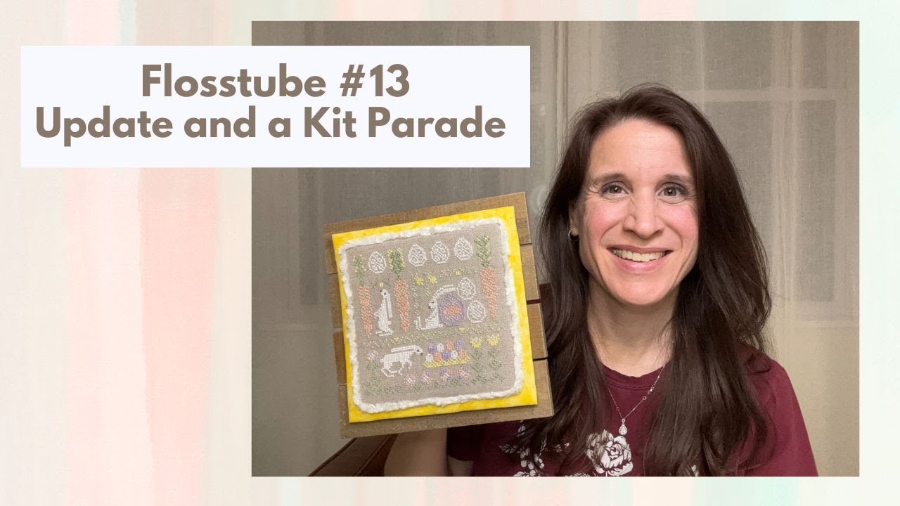 Flosstube #13 Update and a Kit Parade